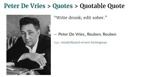 Write drunk; edit sober.